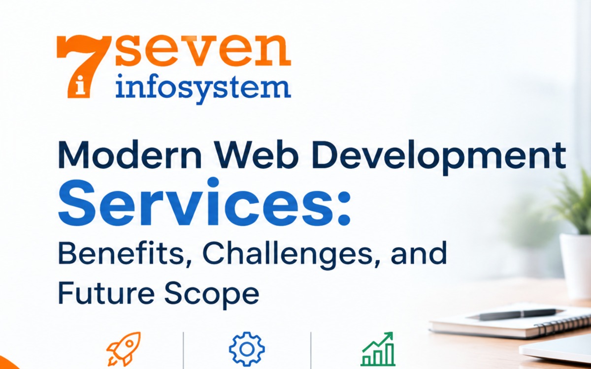 Modern Web Development Services: Benefits, Challenges, and Future Scope